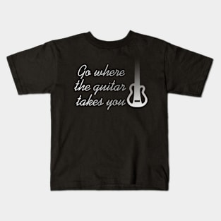 GO WHERE THE GUITAR TAKES YOU Kids T-Shirt